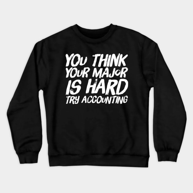 Accounting Student Accounting Major Crewneck Sweatshirt by Life of an Accountant